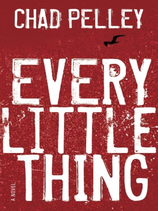 Title details for Every Little Thing by Chad Pelley - Available
